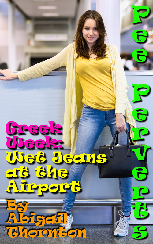 Pee Perverts: Wet Jeans at the Airport (Greek Week Book 1)