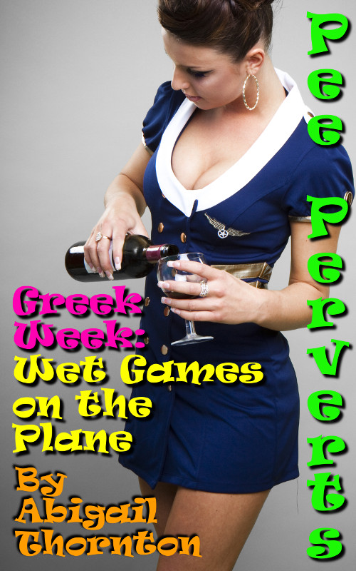 Pee Perverts: Wet Games on the Plane (Greek Week Book 2)