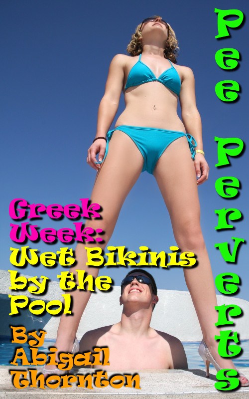 Pee Perverts: Wet Bikinis by the Pool (Greek Week Book 3)