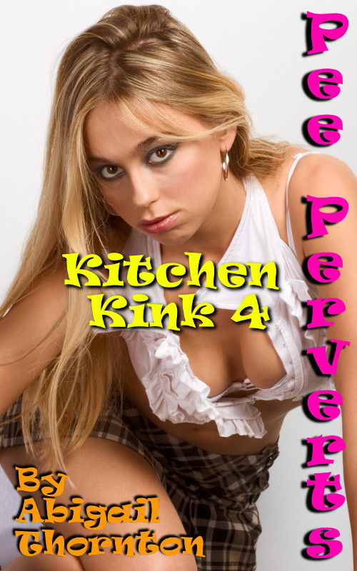 Pee Perverts: Kitchen Kink 4