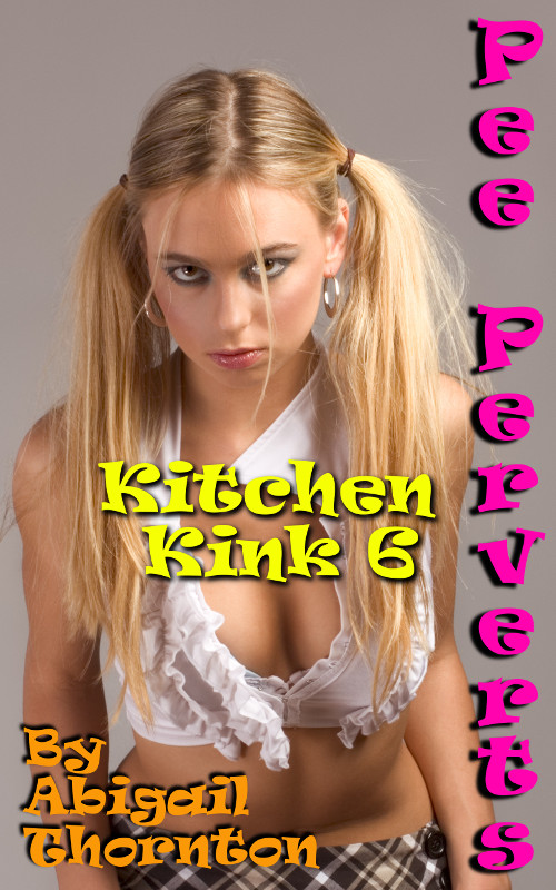 Pee Perverts: Kitchen Kink 6