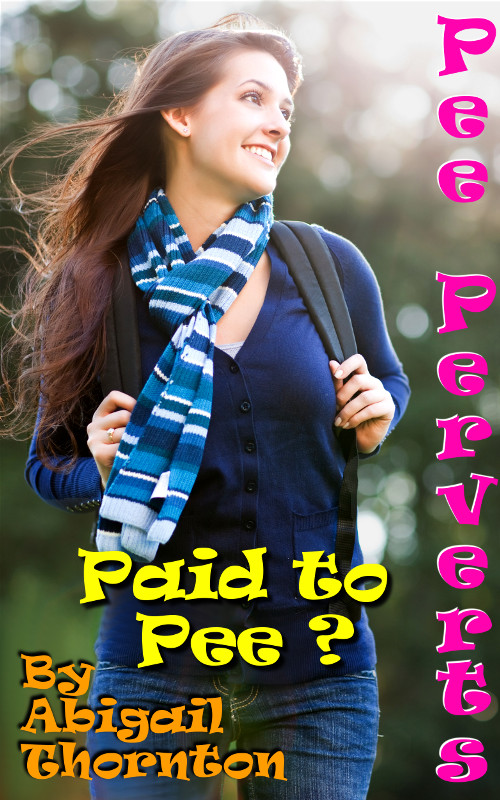 Pee Perverts: Paid to Pee?