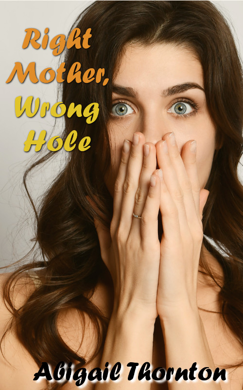 Right Mother, Wrong Hole