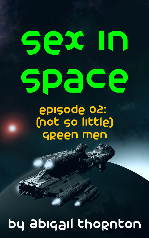 Sex In Space: Episode 2 - (Not So Little) Green Men