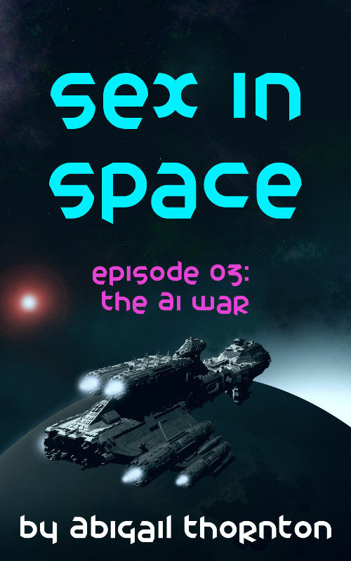 Sex In Space: Episode 3 - The AI War